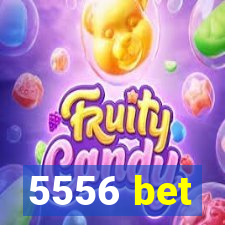 5556 bet